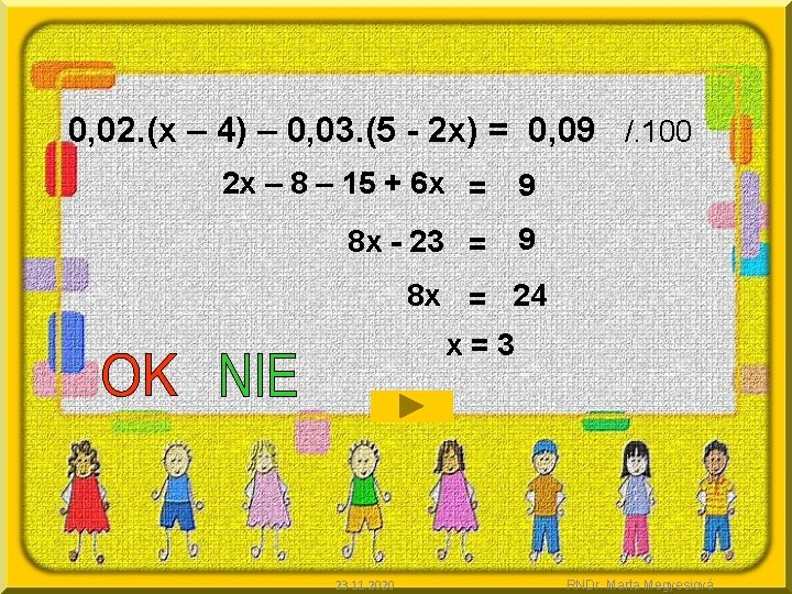 0, 02. (x – 4) – 0, 03. (5 - 2 x) = 0,