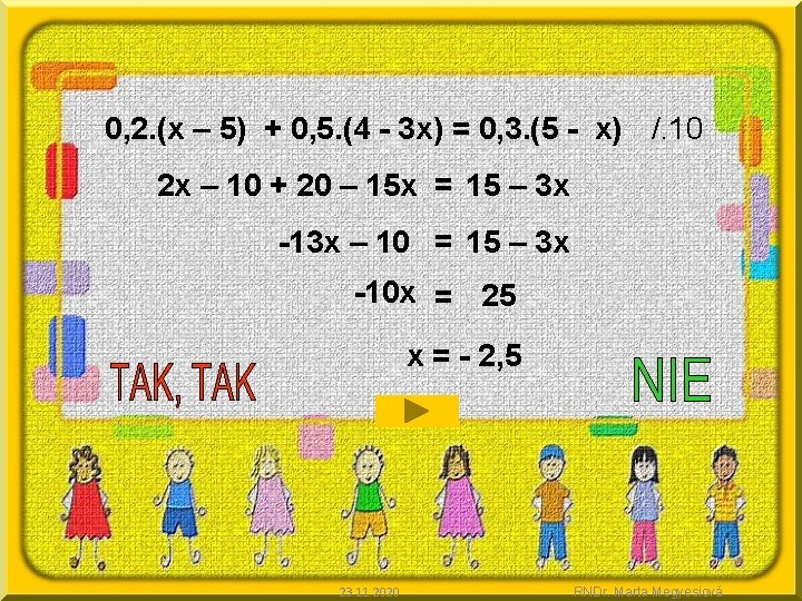 0, 2. (x – 5) + 0, 5. (4 - 3 x) = 0,