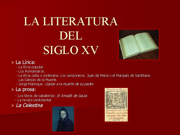 LA LITERATURA DEL SIGLO XV Ø La Lírica: Ø La prosa: - La lírica