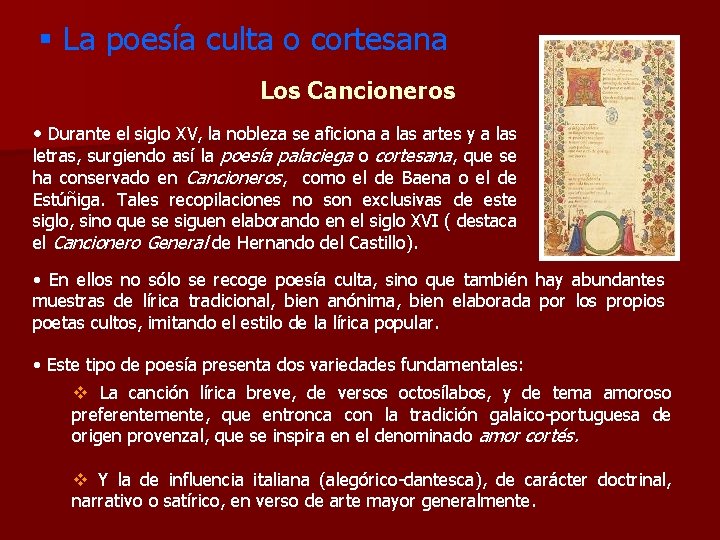 § La poesía culta o cortesana Los Cancioneros • Durante el siglo XV, la