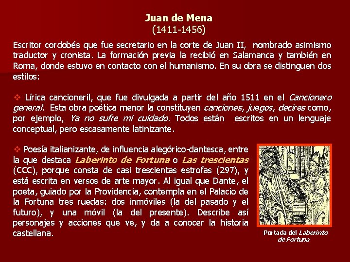 Juan de Mena (1411 -1456) Escritor cordobés que fue secretario en la corte de