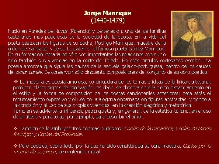 Jorge Manrique (1440 -1479) Nació en Paredes de Navas (Palencia) y perteneció a una