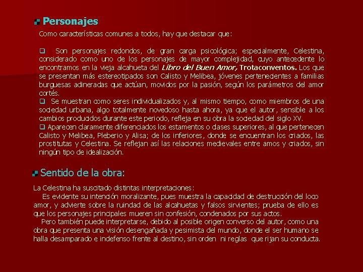 Personajes Como características comunes a todos, hay que destacar que: q Son personajes redondos,