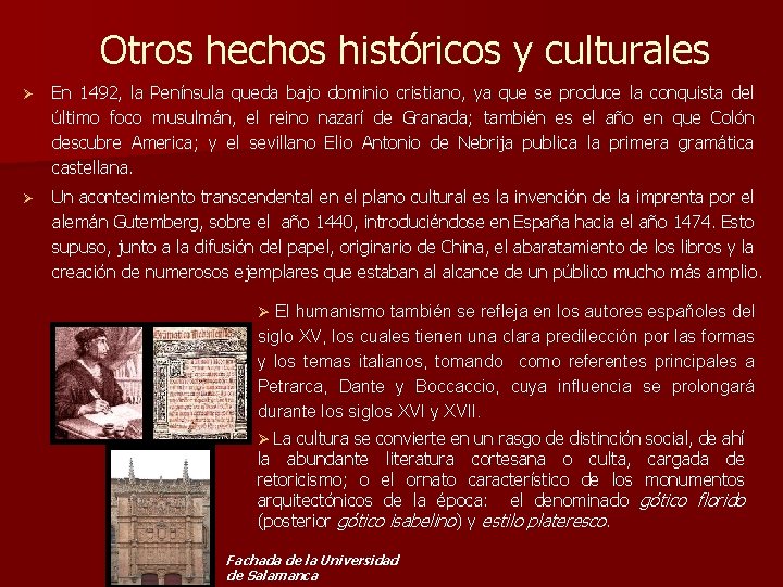 Otros hechos históricos y culturales Ø En 1492, la Península queda bajo dominio cristiano,