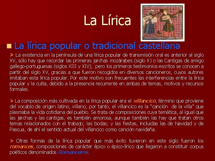 La Lírica n La lírica popular o tradicional castellana Ø La existencia en la