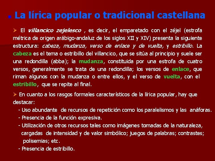 n La lírica popular o tradicional castellana Ø El villancico zejelesco , es decir,