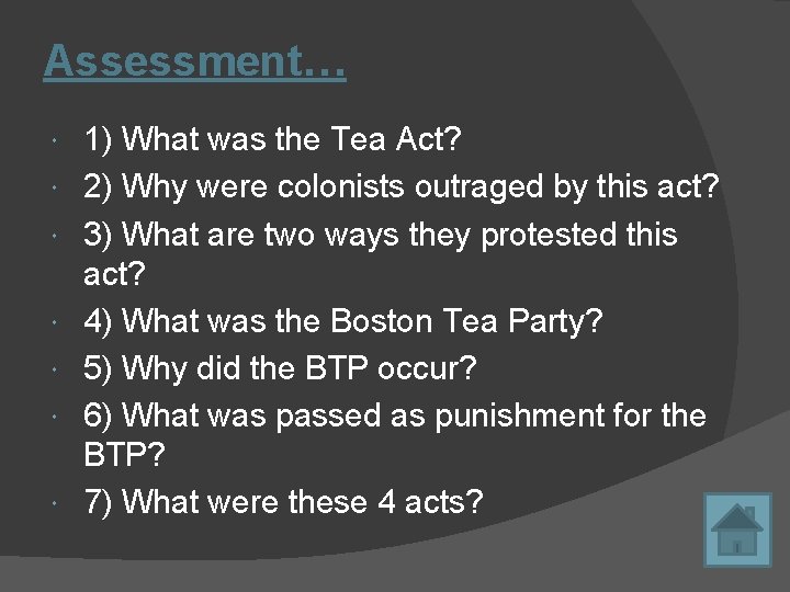 Assessment… 1) What was the Tea Act? 2) Why were colonists outraged by this Assessment… 1) What was the Tea Act? 2) Why were colonists outraged by this