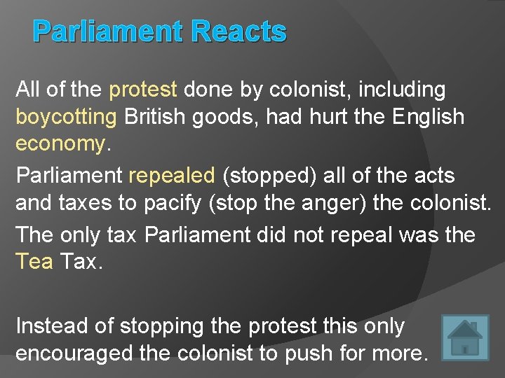 Parliament Reacts All of the protest done by colonist, including boycotting British goods, had Parliament Reacts All of the protest done by colonist, including boycotting British goods, had