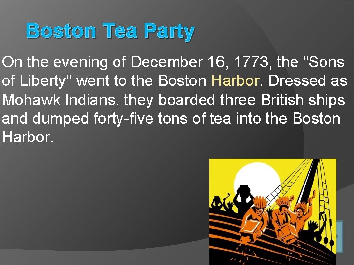 Boston Tea Party On the evening of December 16, 1773, the "Sons of Liberty" Boston Tea Party On the evening of December 16, 1773, the "Sons of Liberty"
