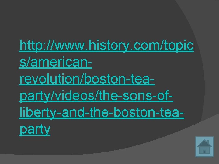 http: //www. history. com/topic s/americanrevolution/boston-teaparty/videos/the-sons-ofliberty-and-the-boston-teaparty http: //www. history. com/topic s/americanrevolution/boston-teaparty/videos/the-sons-ofliberty-and-the-boston-teaparty