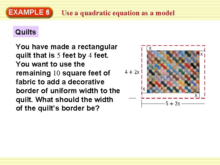 EXAMPLE 6 Use a quadratic equation as a model Quilts You have made a