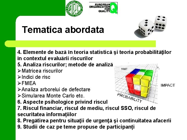 Tematica abordata 4. Elemente de bază în teoria statistică şi teoria probabilităţilor în contextul