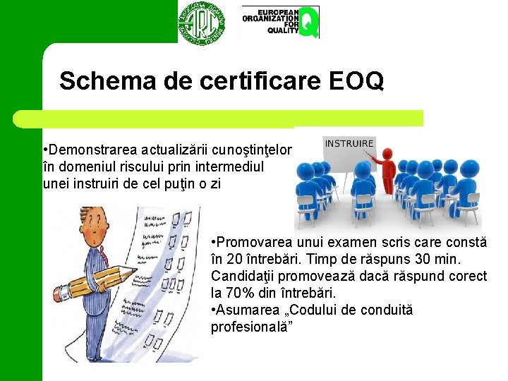 Schema de certificare EOQ • Demonstrarea actualizării cunoştinţelor în domeniul riscului prin intermediul unei