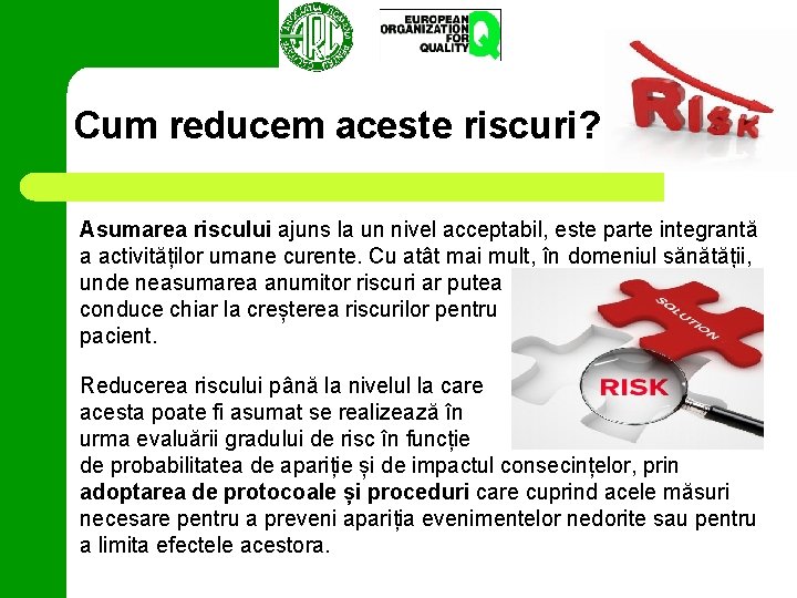 Cum reducem aceste riscuri? Asumarea riscului ajuns la un nivel acceptabil, este parte integrantă