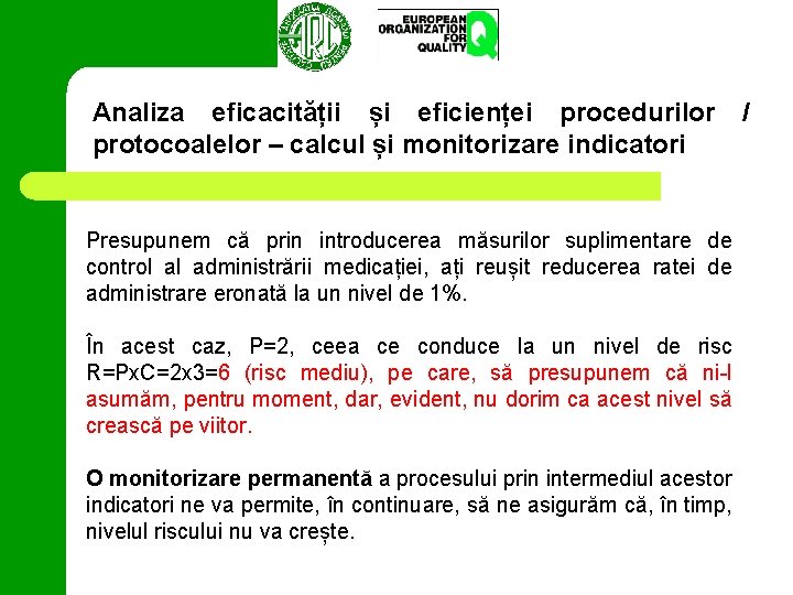 Analiza eficacității și eficienței procedurilor protocoalelor – calcul și monitorizare indicatori Presupunem că prin