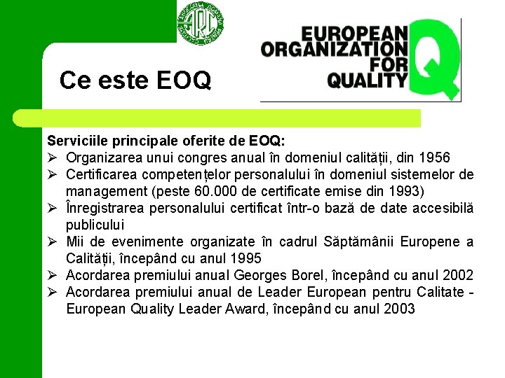Ce este EOQ Serviciile principale oferite de EOQ: Ø Organizarea unui congres anual în