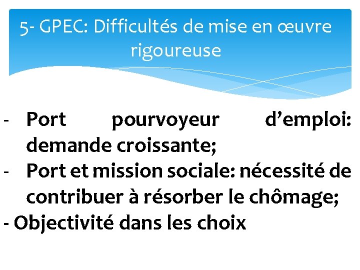 5 - GPEC: Difficultés de mise en œuvre rigoureuse - Port pourvoyeur d’emploi: demande