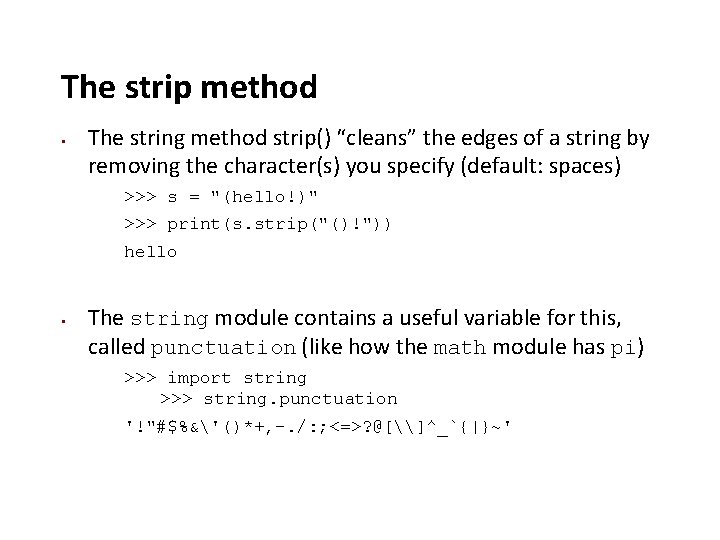 The strip method The string method strip() “cleans” the edges of a string by