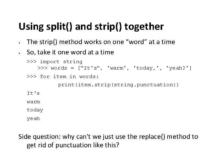 Using split() and strip() together The strip() method works on one “word” at a