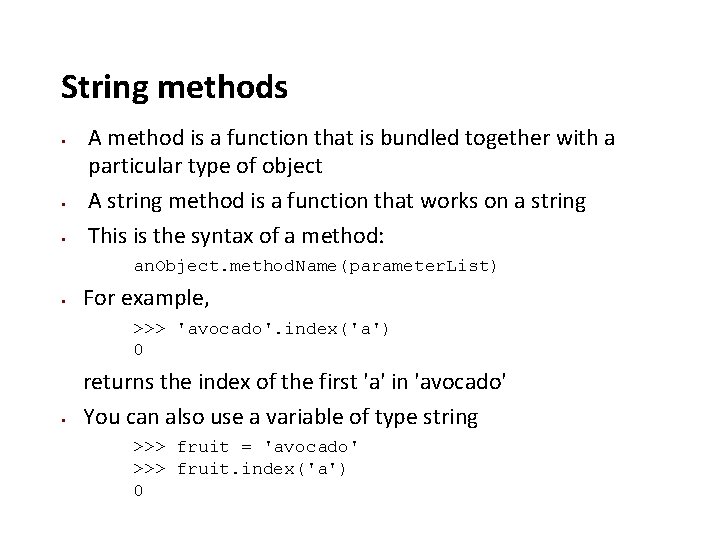 String methods A method is a function that is bundled together with a particular