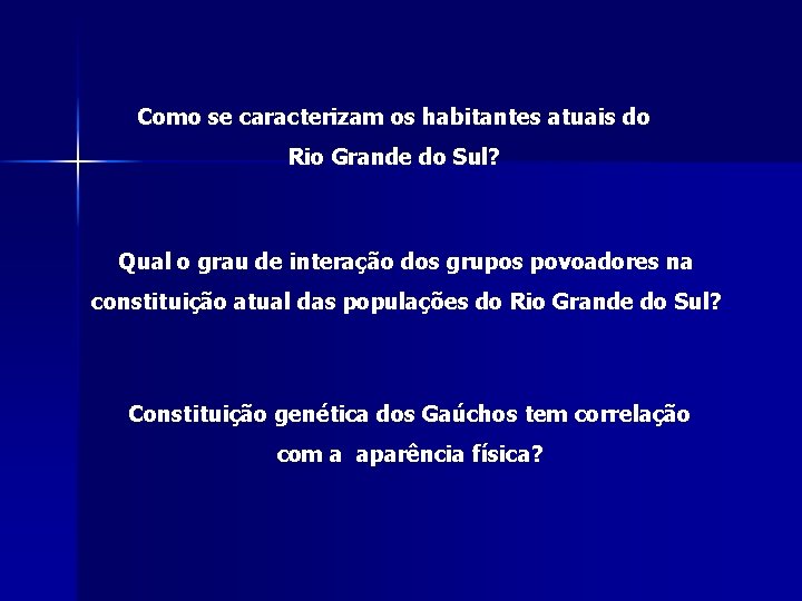 Como se caracterizam os habitantes atuais do Rio Grande do Sul? Qual o grau Como se caracterizam os habitantes atuais do Rio Grande do Sul? Qual o grau