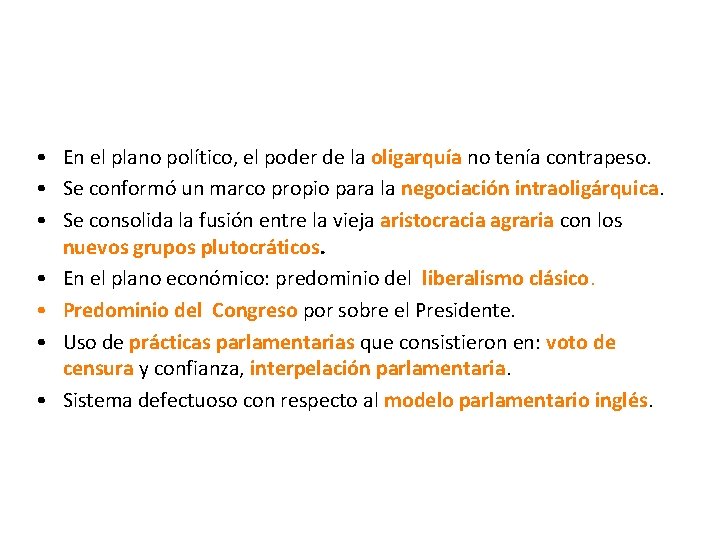• En el plano político, el poder de la oligarquía no tenía contrapeso. • En el plano político, el poder de la oligarquía no tenía contrapeso.