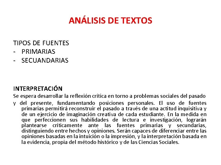 ANÁLISIS DE TEXTOS TIPOS DE FUENTES - PRIMARIAS - SECUANDARIAS INTERPRETACIÓN Se espera desarrollar ANÁLISIS DE TEXTOS TIPOS DE FUENTES - PRIMARIAS - SECUANDARIAS INTERPRETACIÓN Se espera desarrollar