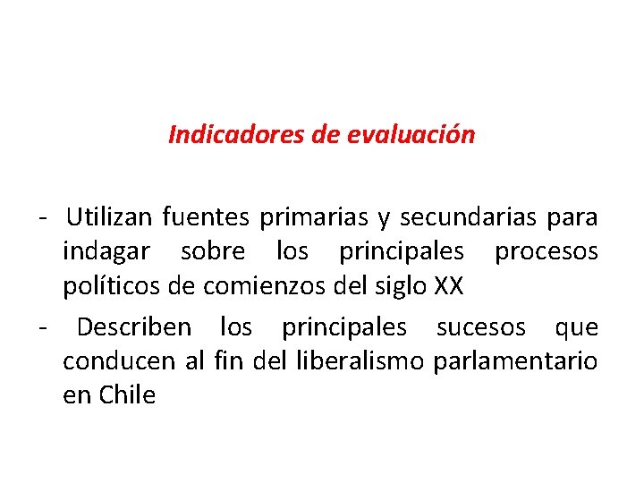 Indicadores de evaluación - Utilizan fuentes primarias y secundarias para indagar sobre los principales Indicadores de evaluación - Utilizan fuentes primarias y secundarias para indagar sobre los principales