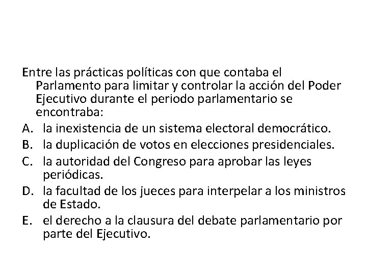 Entre las prácticas políticas con que contaba el Parlamento para limitar y controlar la Entre las prácticas políticas con que contaba el Parlamento para limitar y controlar la
