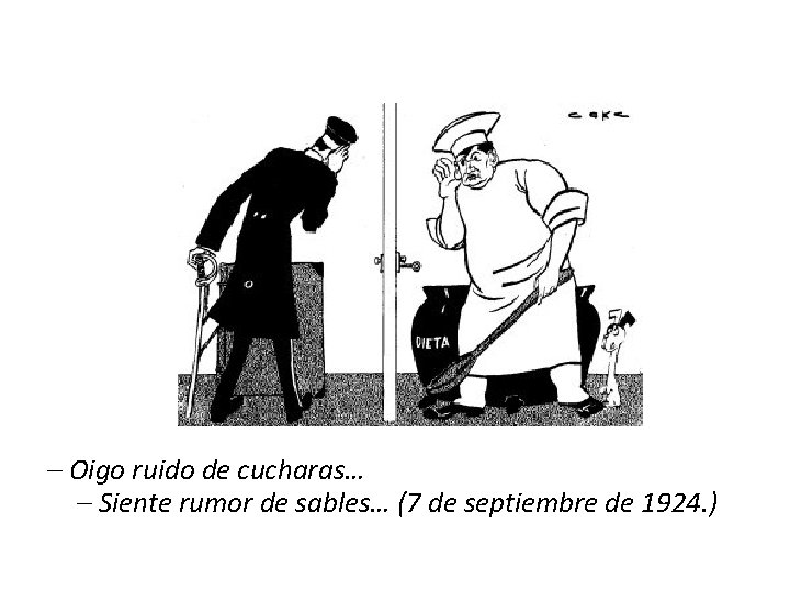 – Oigo ruido de cucharas… – Siente rumor de sables… (7 de septiembre de – Oigo ruido de cucharas… – Siente rumor de sables… (7 de septiembre de