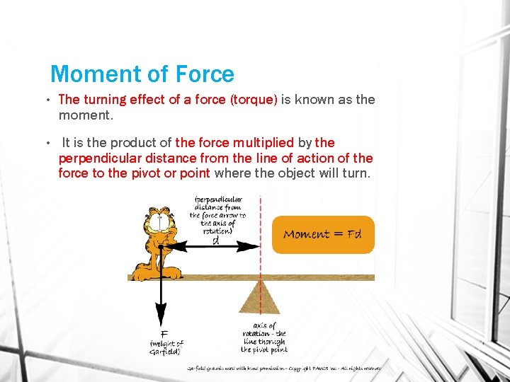Moment of Force • The turning effect of a force (torque) is known as