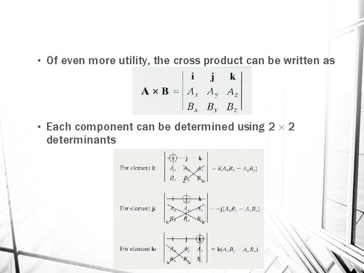  • Of even more utility, the cross product can be written as •