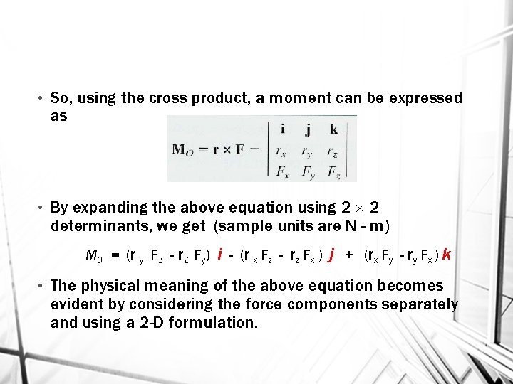  • So, using the cross product, a moment can be expressed as •