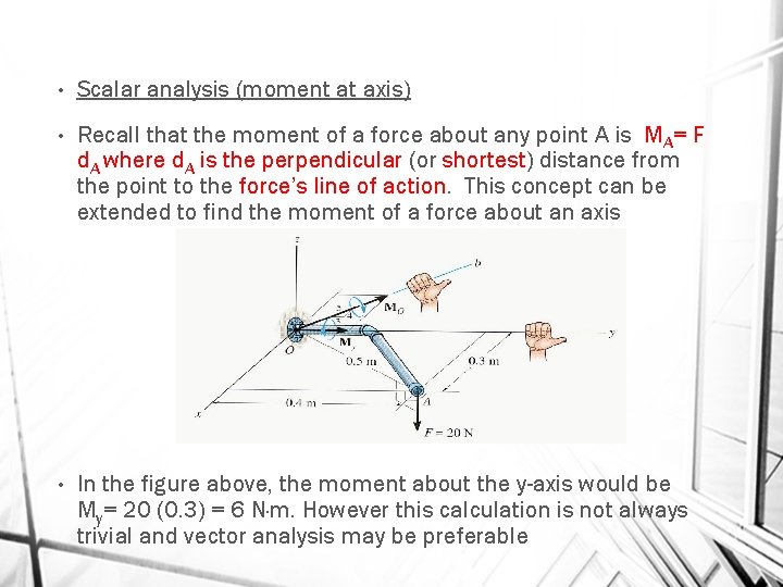  • Scalar analysis (moment at axis) • Recall that the moment of a