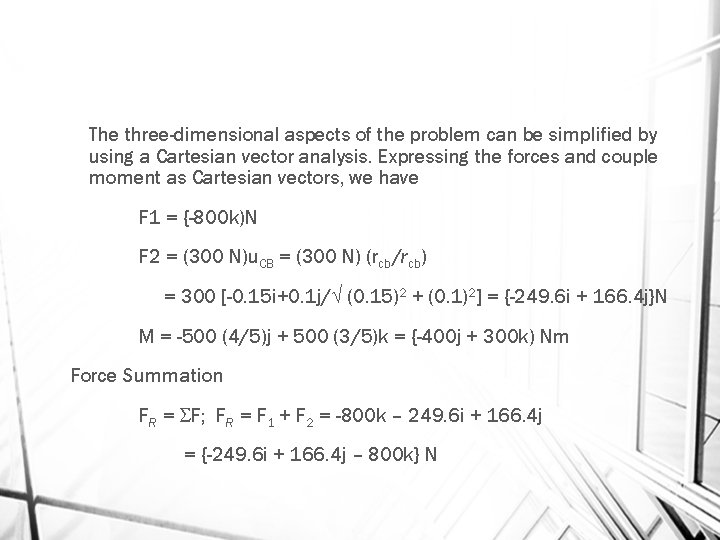 The three-dimensional aspects of the problem can be simplified by using a Cartesian vector