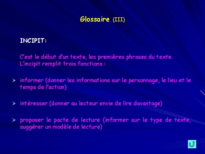 Glossaire (III) INCIPIT: C’est le début d’un texte, les premières phrases du texte. L’incipit