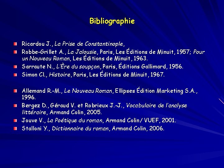 Bibliographie Ricardou J. , La Prise de Constantinople, Robbe-Grillet A. , La Jalousie, Paris,