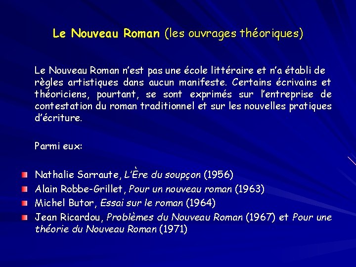 Le Nouveau Roman (les ouvrages théoriques) Le Nouveau Roman n’est pas une école littéraire