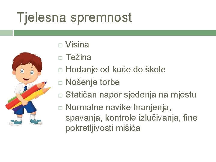 Tjelesna spremnost Visina Težina Hodanje od kuće do škole Nošenje torbe Statičan napor sjedenja