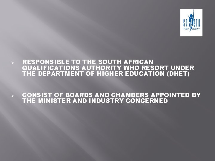 Ø Ø RESPONSIBLE TO THE SOUTH AFRICAN QUALIFICATIONS AUTHORITY WHO RESORT UNDER THE DEPARTMENT