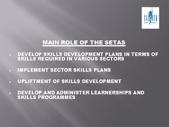 MAIN ROLE OF THE SETAS Ø DEVELOP SKILLS DEVELOPMENT PLANS IN TERMS OF SKILLS
