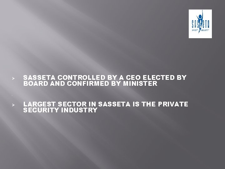 Ø SASSETA CONTROLLED BY A CEO ELECTED BY BOARD AND CONFIRMED BY MINISTER •