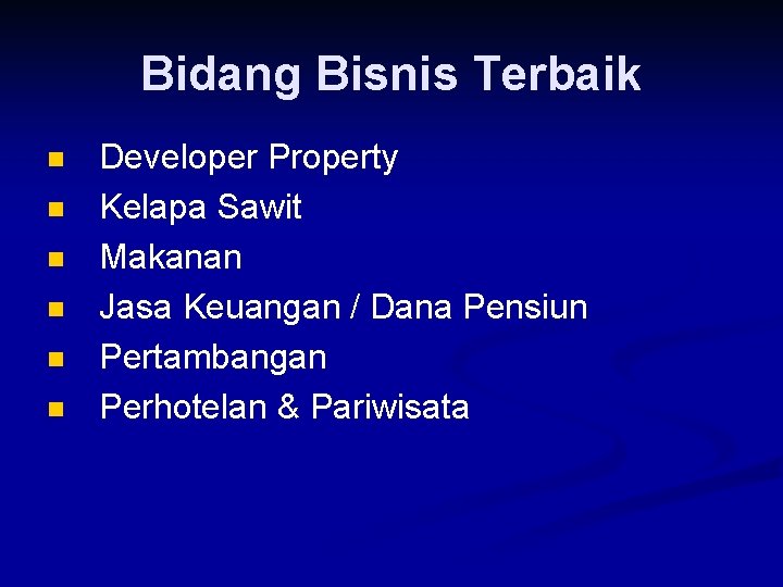 Bidang Bisnis Terbaik n n n Developer Property Kelapa Sawit Makanan Jasa Keuangan /