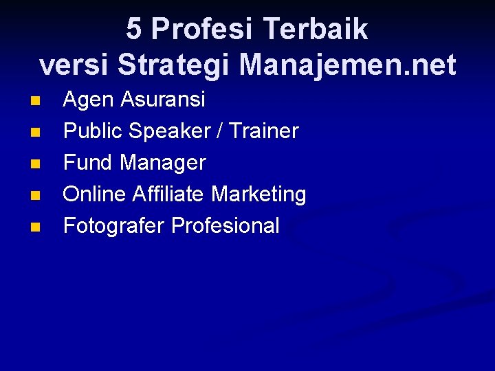 5 Profesi Terbaik versi Strategi Manajemen. net n n n Agen Asuransi Public Speaker