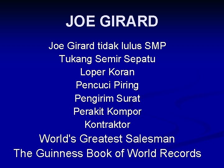 JOE GIRARD Joe Girard tidak lulus SMP Tukang Semir Sepatu Loper Koran Pencuci Piring