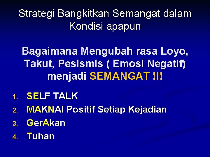 Strategi Bangkitkan Semangat dalam Kondisi apapun Bagaimana Mengubah rasa Loyo, Takut, Pesismis ( Emosi