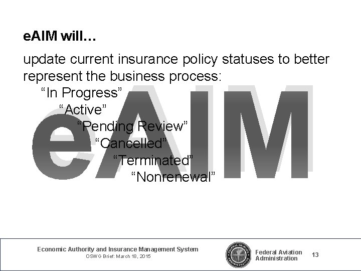 e. AIM will… update current insurance policy statuses to better represent the business process: e. AIM will… update current insurance policy statuses to better represent the business process: