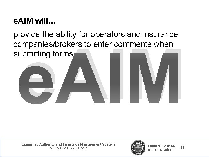 e. AIM will… provide the ability for operators and insurance companies/brokers to enter comments e. AIM will… provide the ability for operators and insurance companies/brokers to enter comments