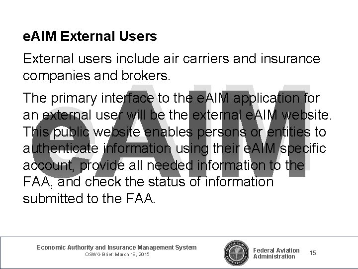 e. AIM External Users External users include air carriers and insurance companies and brokers. e. AIM External Users External users include air carriers and insurance companies and brokers.