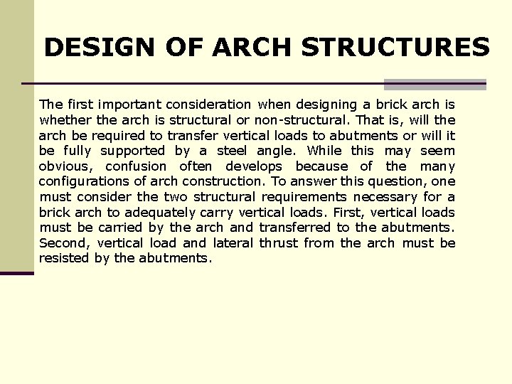 DESIGN OF ARCH STRUCTURES The first important consideration when designing a brick arch is